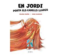 En Jordi porta els cabells llargs (Àlbums il·lustrats)