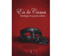 En la Cama: Antología de poesía erótica