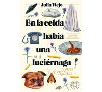En la celda había una luciérnaga. Edición ampliada | Julia Viejo