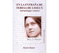 En la entraña de Teresa de Lisieux: Antropología y mística