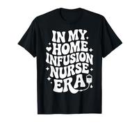 En la era de la Enfermera de infusión en mi hogar, especialista en Terapia intravenosa RN Camiseta