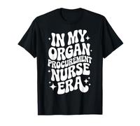 En la era de mi Enfermera de adquisición de órganos, trasplante, enfermería OPO Camiseta