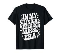 En la era de mi Enfermera de investigación clínica, Funny Medical Trials RN Camiseta