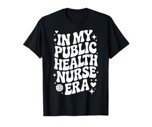 En la era de mi Enfermera de Salud pública, Cute PHN, Community Health RN Camiseta