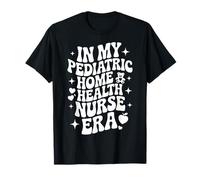 En la era de mi Enfermera pediátrica de Salud en el hogar, Peds RN, atención domiciliaria Camiseta