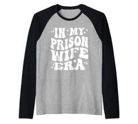 En la era de mi Esposa de prisión, Apoyo a la cárcel Lealtad Free My Man Camiseta Manga Raglan