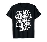 En la era de mi líder de enfermería clínica, Enfermería CNL, Graduado de MSN Camiseta