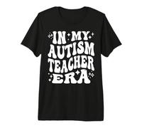 En la era de mi Maestro de Autismo - Educador Divertido, especialista Camiseta Premium