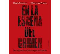 En la escena del crimen. Dos siglos de crónica negra en España (LAROUSSE - Libros Ilustrados/ Prácticos - Arte y cultura)