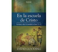 En la escuela de Cristo: Lecciones sobre la santidad en Juan 13-17 (Myrtlefield Exposiciones)