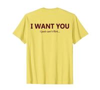 (EN LA Espalda) I Want You I Just Can't Flirt Cita Divertida Camiseta, Hombre, Limón, 3XL