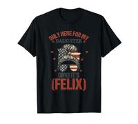 (EN LA ESPALDA) Solo aquí para mi hija OMG Es Felix Camiseta