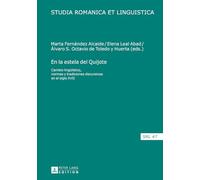 En la estela del Quijote: Cambio lingueístico, normas y tradiciones discursivas en el siglo XVII (47) (Studia Romanica Et Linguistica)