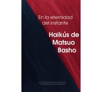 En la eternidad del instante: Haikús de Matsuo Basho (POESIA)