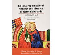 En la Europa medieval. Mujeres con historia, mujeres de leyenda: Siglos XIII-XVI: 332