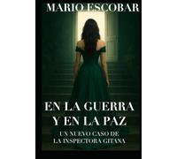 EN LA GUERRA Y EN LA PAZ: UNA NUEVA AVENTURA DE LA INSPECTORA GITANA (Crímenes de Madrid La Inspectora Gitana)