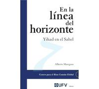 En la línea del horizonte. Yihad en el Sahel: 7 (Centro para el Bien Común Global)