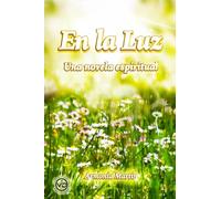 En la luz: Una novela espiritual. (ADVAITA)