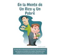 En la Mente de un Rico y un Pobre: En este librose destacan las diferencias de pensamiento que hacen a un hombre rico o pobre. Descubra cómo cambiar su forma de pensar