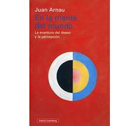 En la mente del mundo: La aventura del deseo y la percepción (Ensayo)