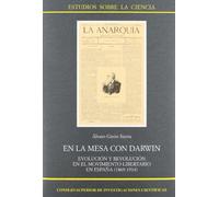 En la mesa con Darwin : evolución y revolución en el Movimiento Libertario en España (1864-1914): Evolución y revolución en el Movimiento Libertario ... (1864-1914): 40 (Estudios sobre la Ciencia)