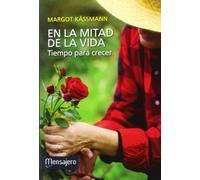 EN LA MITAD DE LA VIDA: Tiempo para crecer (Psicología)