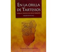 EN LA ORILLA TARTESSOS:INDIGENAS Y FENICIOS EN LASTIERRAS MA (SIN COLECCION)