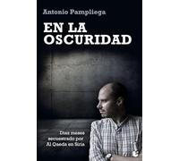 En la oscuridad: Diez meses secuestrado por Al Qaeda en Siria (Actualidad)