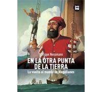 En La Otra Punta De La Tierra: La Vuelta Al Mundo De Magallanes