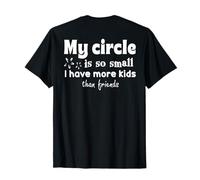 (En la Parte Posterior) Mi círculo es Tan pequeño Que Tengo más Hijos Que Camiseta
