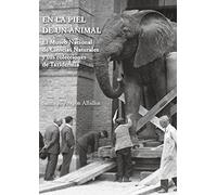 En la piel de un animal. El Museo Nacional de Ciencias Naturales y sus colecciones de Taxidermia: El Museo Nacional de Ciencias Naturales y sus colecciones de Taxidermia.: 0 (Theatrum Naturae)