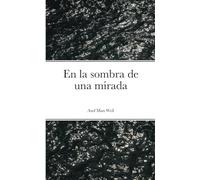 En la sombra de una mirada: Historias para pensar y reflexionar sobre la vida