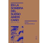 EN LA SOMBRA DEL SUEÑO AMERICANO: Diarios (1971-1991)