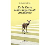 En la Tierra somos fugazmente grandiosos: 1022 (Panorama de narrativas)