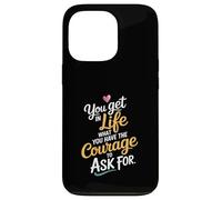 En la vida Lo que tienes el coraje de pedir motivar Carcasa para iPhone 13 Pro
