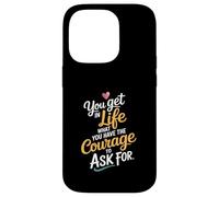 En la vida Lo que tienes el coraje de pedir motivar Carcasa para iPhone 14 Pro