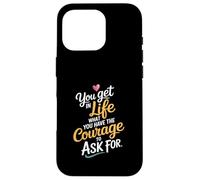En la vida Lo que tienes el coraje de pedir motivar Carcasa para iPhone 16 Pro