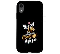 En la vida Lo que tienes el coraje de pedir motivar Carcasa para iPhone XR