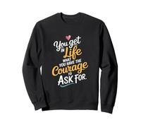 En la vida Lo que tienes el coraje de pedir motivar Sudadera