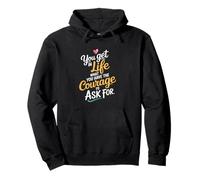 En la vida Lo que tienes el coraje de pedir motivar Sudadera con Capucha