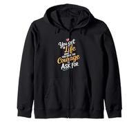 En la vida Lo que tienes el coraje de pedir motivar Sudadera con Capucha