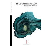 EN LAS CAVERNAS DEL ALMA | María Teresa Ariza Periáñez