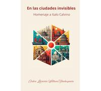 En las ciudades invisibles: Homenaje a Italo Calvino