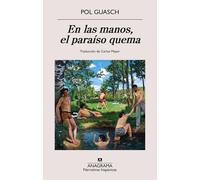 En las manos, el paraíso quema
