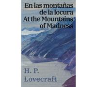 En las montañas de la locura / At the Mountains of Madness: Texto paralelo bilingüe - Bilingual edition: Inglés - Español / English - Spanish: 34 (Ediciones Bilingües)