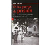 En las puertas de prisión: De la solidaridad a la concienciación política de las mujeres de los presos del franquismo: de La Solidaridad a la ... de Las Mujeres del Franquismo (Antrazyt)