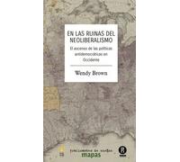 En las ruinas del neoliberalismo: El ascenso de las políticas antidemocráticas en Occidente: 64 (Mapas)