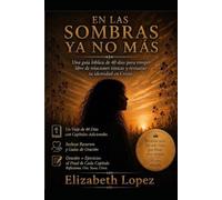 EN LAS SOMBRAS YA NO MAS: Una guía para sanar, recuperar tu poder y entrar en tu verdadero destino dado por Dios