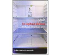 En Legítima Defensa 2ª Edición: Poetas en tiempos de crisis (Antología) (Poesía)