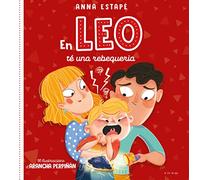 En Leo té una rebequeria: Un conte per fer front als rampells amb empatia (Contes infantils il·lustrats)